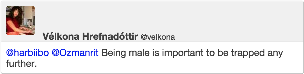 @Ozmanrit Being male is important to be trapped any further.