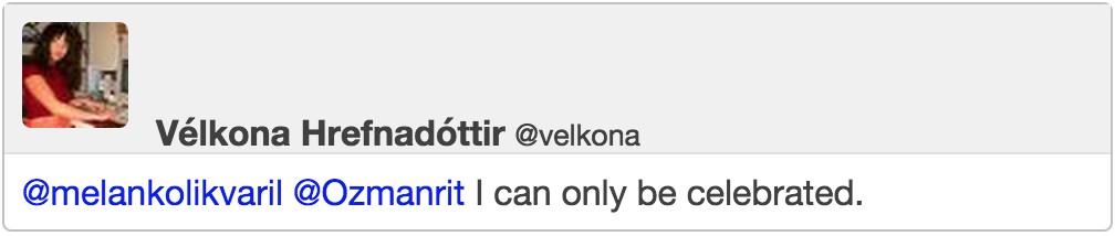 @Ozmanrit I can only be celebrated.