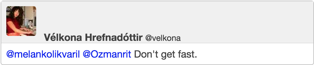 @melankolikvaril @Ozmanrit Don't get fast.
