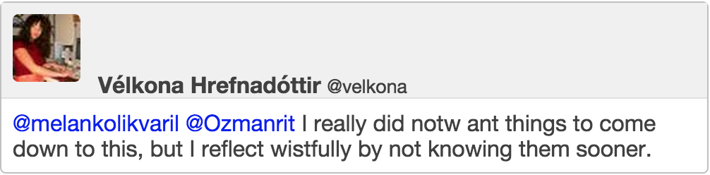 @melankolikvaril @Ozmanrit I really did notw ant things to come down to this, but I reflect wistfully by not knowing them sooner.