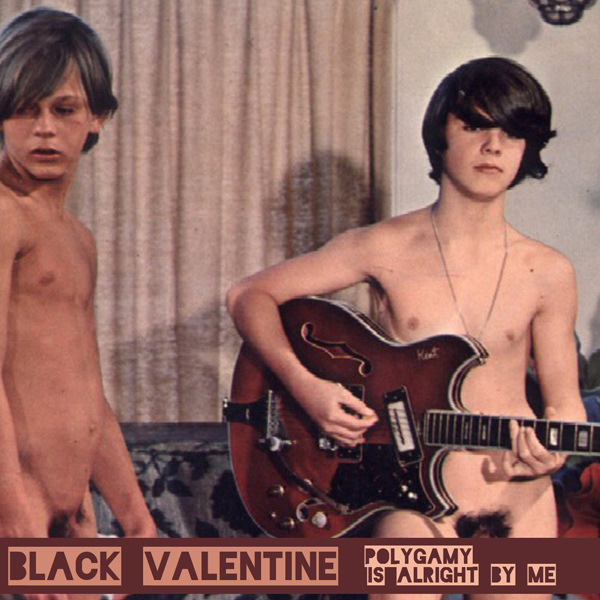 Black Valentine – Polygamy Is Alright With Me