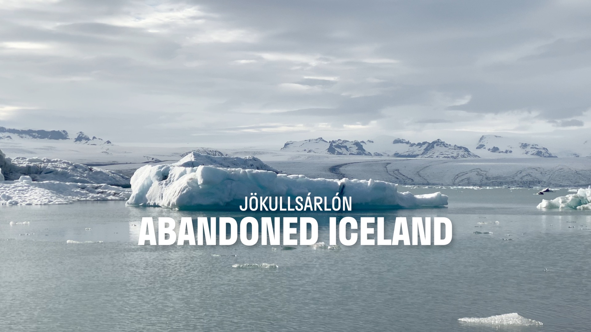 Abandoned Iceland #5: Jökulsárlón—Glacier Lagoon