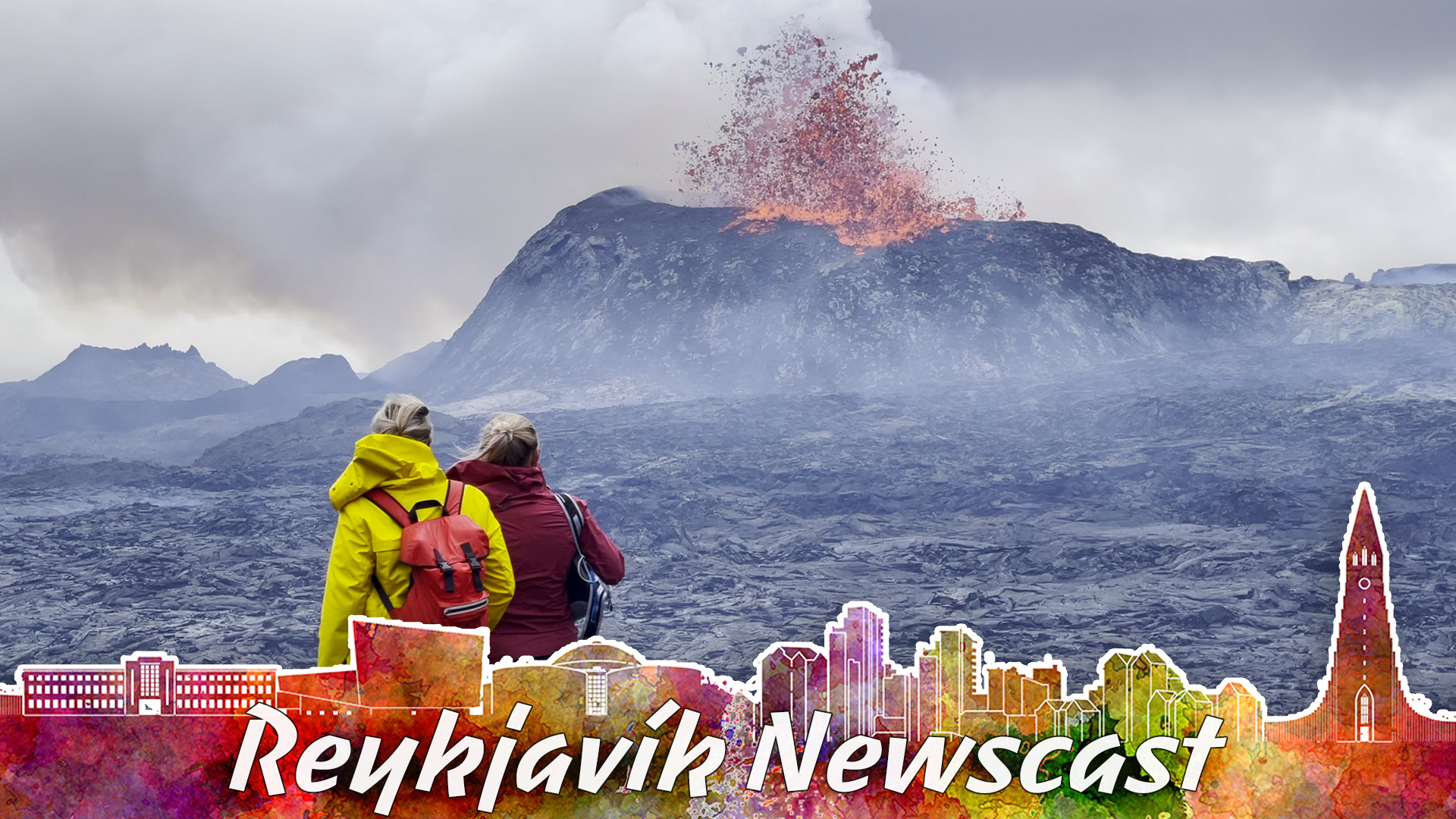 RVK Newscast #117: The Volcano Begins Erupting Like A Geyser Again