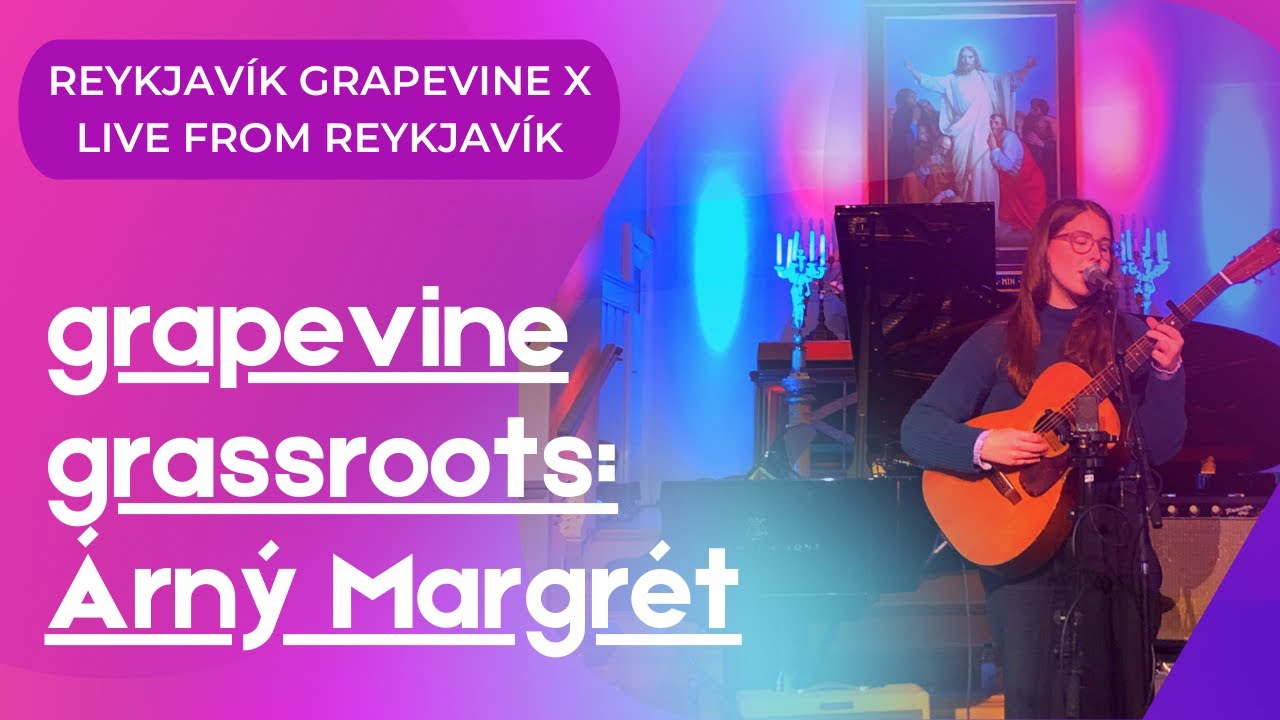 Grapevine Grassroots: Live Track And Interview With Árný Margrét