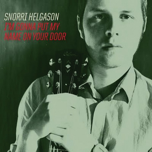 Snorri Helgason: I’m Gonna Put My Name On Your Door (2009)