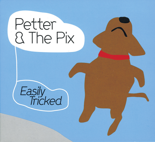 Petter & The Pix – Easily Tricked