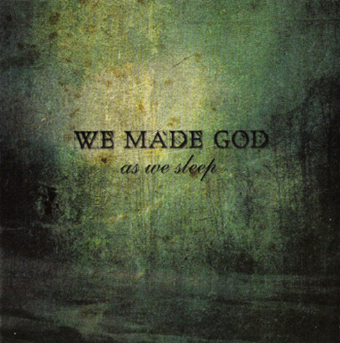 We Made God: As We Sleep