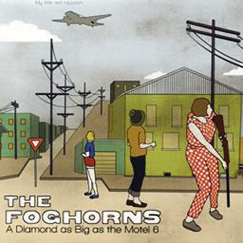 The Foghorns: A Diamond As Big As The Motel 6 (2009)