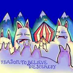 Reason to Believe: The Scenery