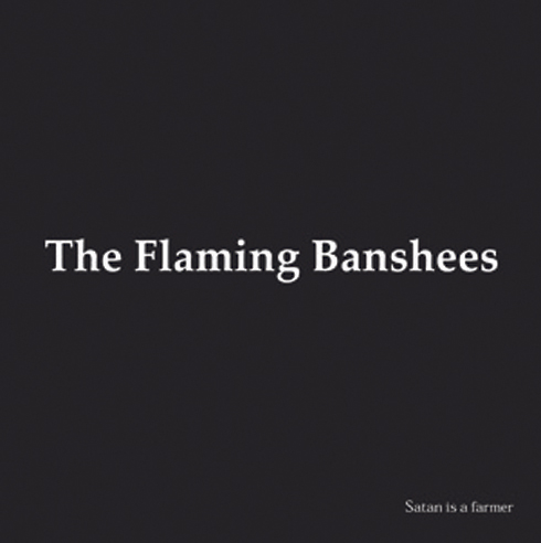The Flaming Banshees: Satan is a Farmer