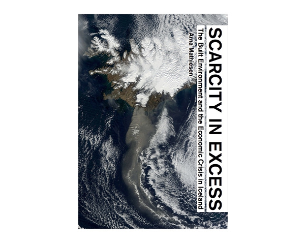 Review: ‘Scarcity In Excess: The Built Environment And The Economic Crisis In Iceland’