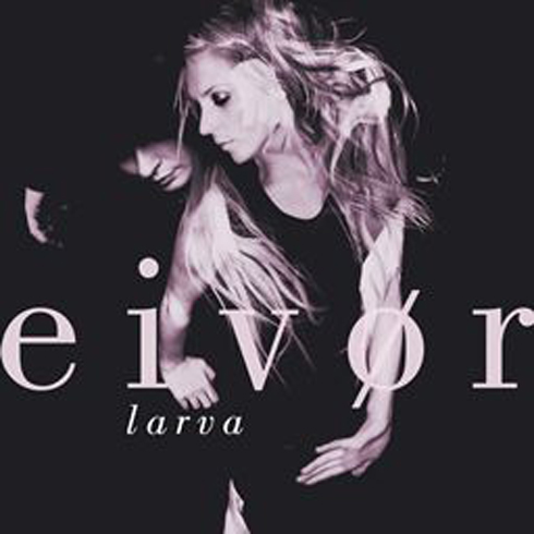 EIVÖR – LARVA