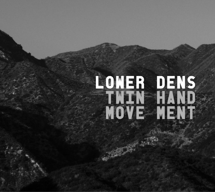 Lower Dens: Two-Hand Movement