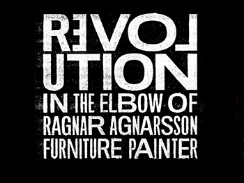 Revolution in the Elbow of Ragnar Agnarsson, Furniture Painter